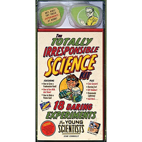 The Totally Irresponsible Science Kit: 18 Daring Experiments for Young Scientists